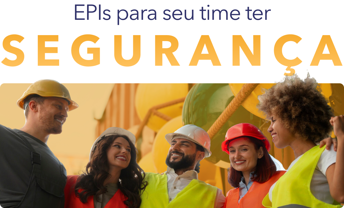 EPIs para seu time ter segurança